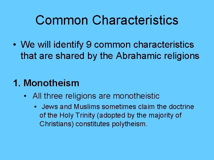 Common Characteristics • We will identify 9 common characteristics that are shared by the