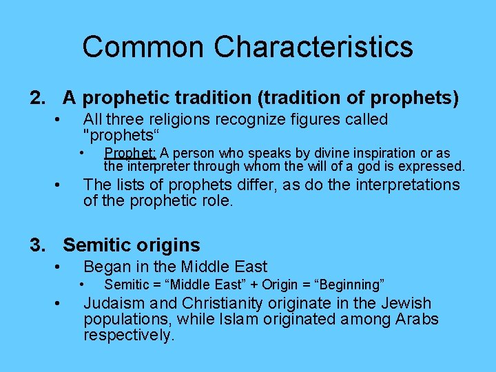 Common Characteristics 2. A prophetic tradition (tradition of prophets) • All three religions recognize