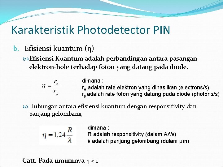 Karakteristik Photodetector PIN b. Efisiensi kuantum (η) Efisiensi Kuantum adalah perbandingan antara pasangan elektron-hole