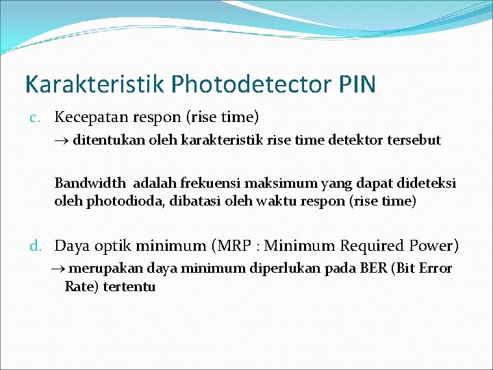 Karakteristik Photodetector PIN c. Kecepatan respon (rise time) ditentukan oleh karakteristik rise time detektor