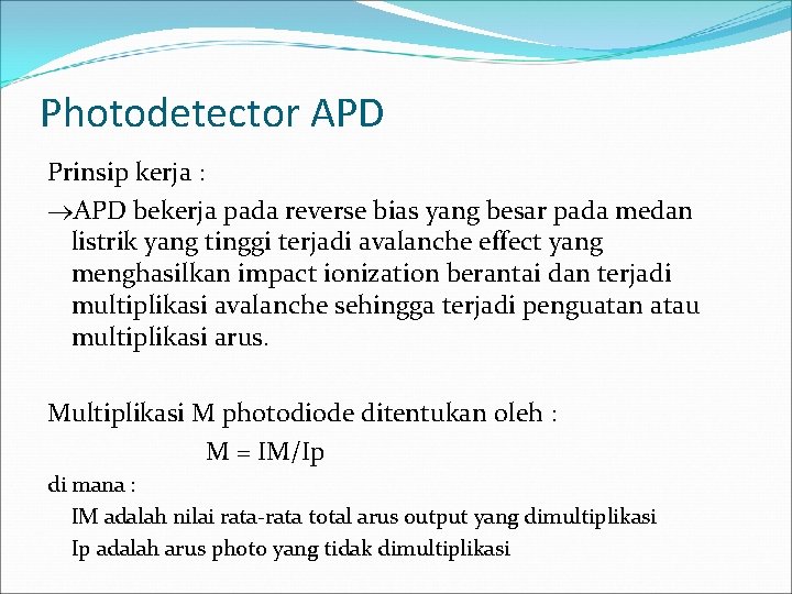 Photodetector APD Prinsip kerja : APD bekerja pada reverse bias yang besar pada medan