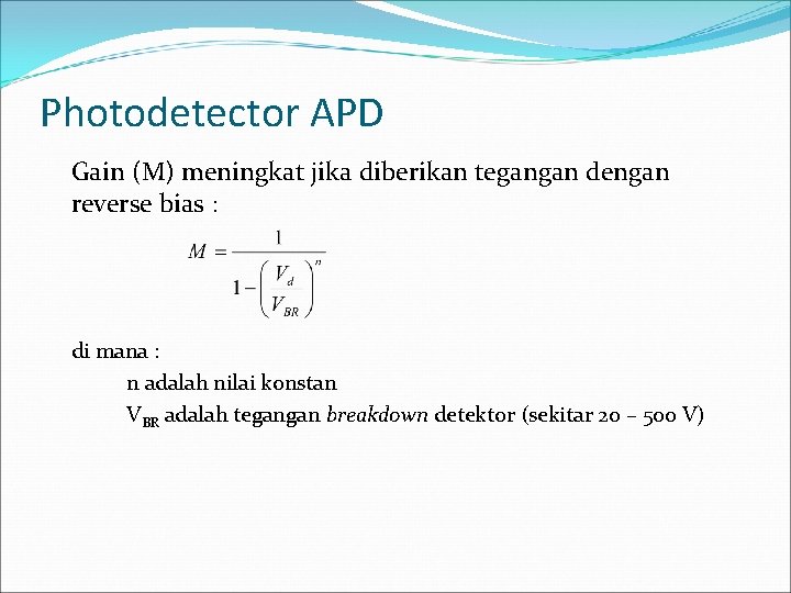 Photodetector APD Gain (M) meningkat jika diberikan tegangan dengan reverse bias : di mana