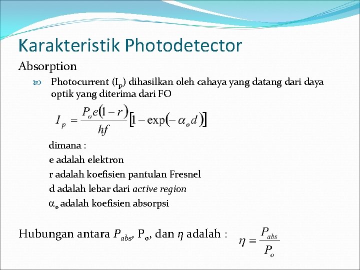 Karakteristik Photodetector Absorption Photocurrent (Ip) dihasilkan oleh cahaya yang datang dari daya optik yang