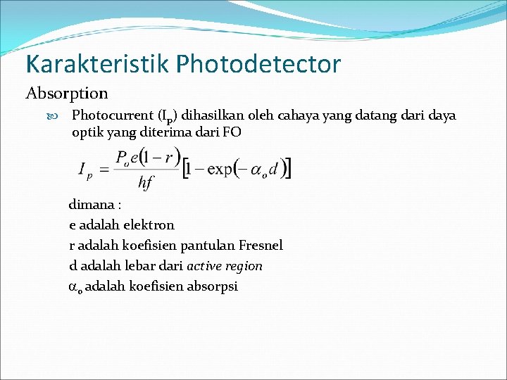 Karakteristik Photodetector Absorption Photocurrent (Ip) dihasilkan oleh cahaya yang datang dari daya optik yang