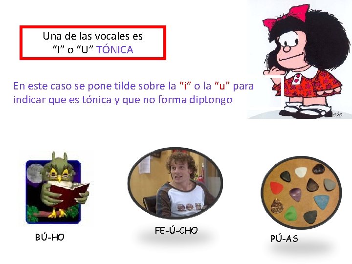 Una de las vocales es “I” o “U” TÓNICA En este caso se pone