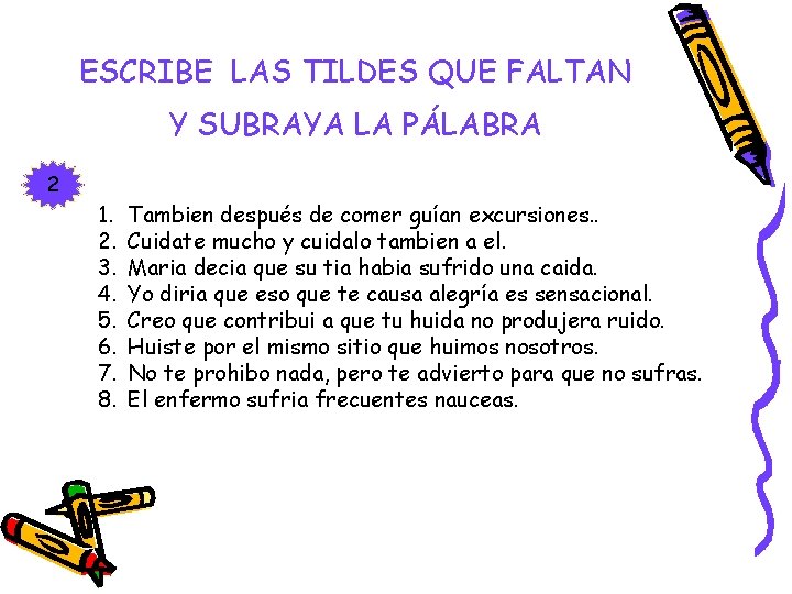 ESCRIBE LAS TILDES QUE FALTAN Y SUBRAYA LA PÁLABRA 2 1. 2. 3. 4.