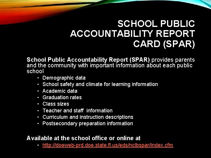 SCHOOL PUBLIC ACCOUNTABILITY REPORT CARD (SPAR) School Public Accountability Report (SPAR) provides parents and