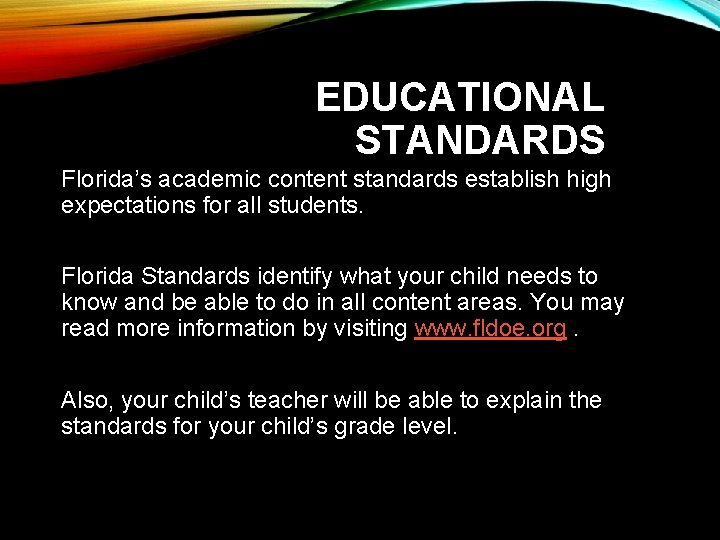 EDUCATIONAL STANDARDS Florida’s academic content standards establish high expectations for all students. Florida Standards