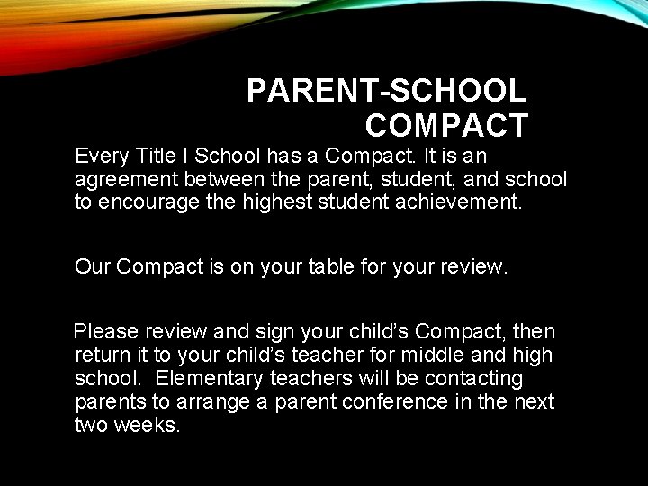 PARENT-SCHOOL COMPACT Every Title I School has a Compact. It is an agreement between