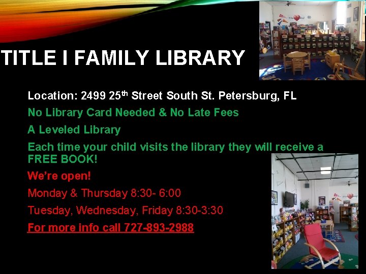 TITLE I FAMILY LIBRARY Location: 2499 25 th Street South St. Petersburg, FL No