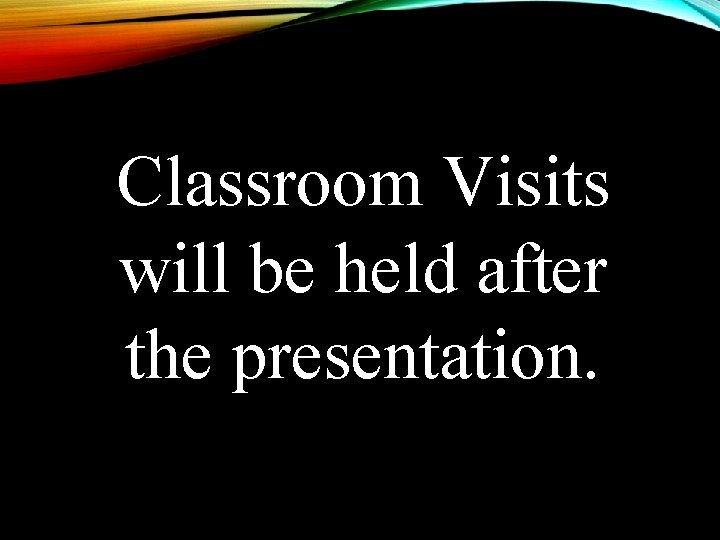 Classroom Visits will be held after the presentation. 