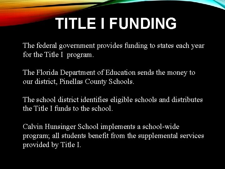  TITLE I FUNDING The federal government provides funding to states each year for