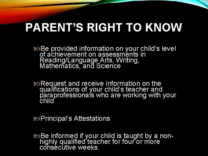 PARENT’S RIGHT TO KNOW Be provided information on your child’s level of achievement on