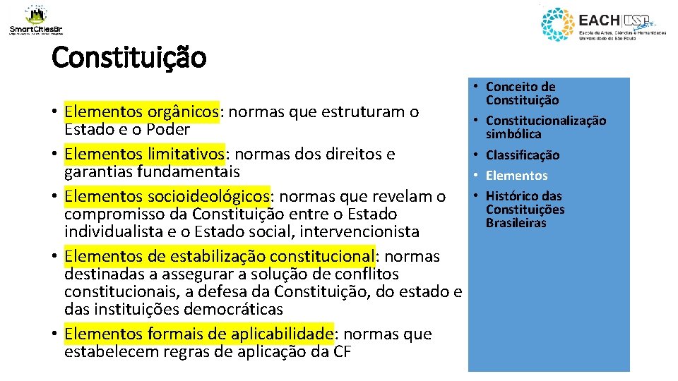 Constituição • Elementos orgânicos: normas que estruturam o Estado e o Poder • Elementos