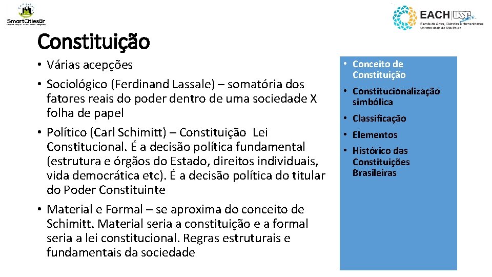 Constituição • Várias acepções • Sociológico (Ferdinand Lassale) – somatória dos fatores reais do