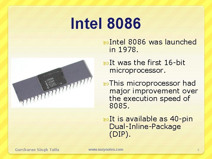 Intel 8086 was launched in 1978. It was the first 16 -bit microprocessor. This