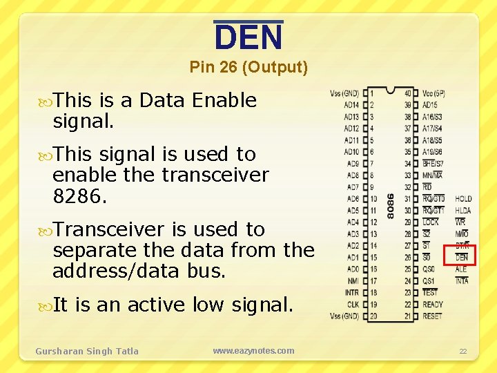 DEN Pin 26 (Output) This is a Data Enable signal. This signal is used