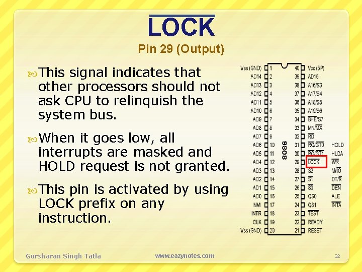 LOCK Pin 29 (Output) This signal indicates that other processors should not ask CPU