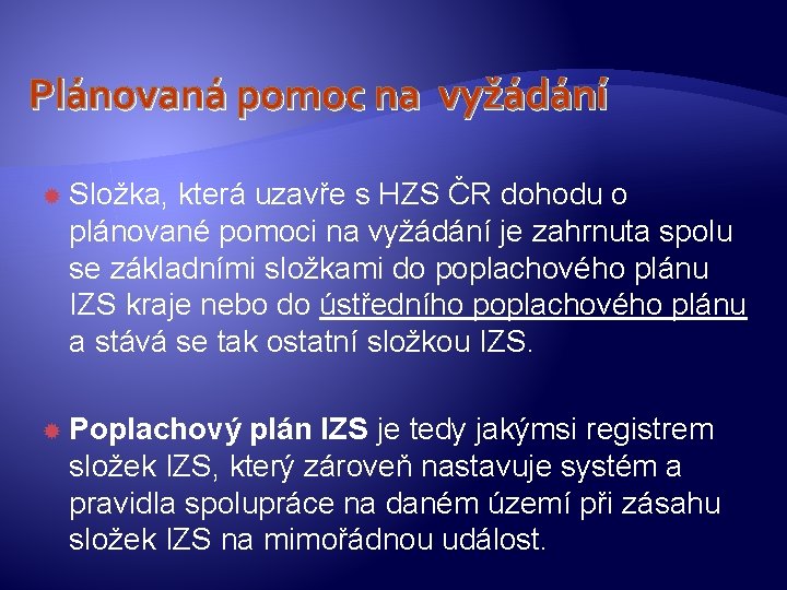 Plánovaná pomoc na vyžádání Složka, která uzavře s HZS ČR dohodu o plánované pomoci