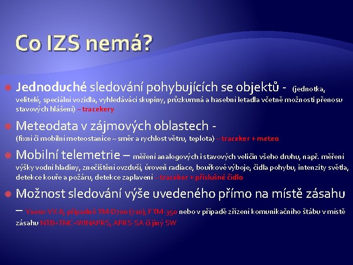 Co IZS nemá? Jednoduché sledování pohybujících se objektů - (jednotka, velitelé, speciální vozidla, vyhledávácí