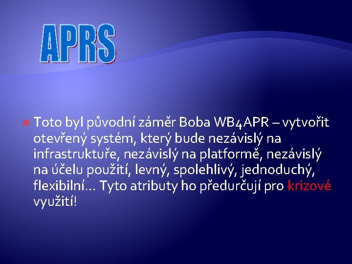  Toto byl původní záměr Boba WB 4 APR – vytvořit otevřený systém, který