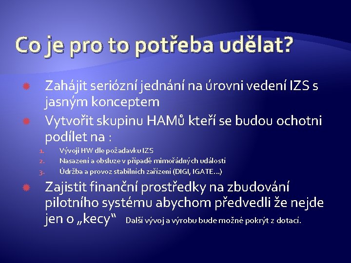 Co je pro to potřeba udělat? Zahájit seriózní jednání na úrovni vedení IZS s