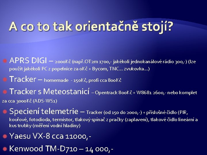 A co to tak orientačně stojí? APRS DIGI – 2000 Kč (např. OT 2