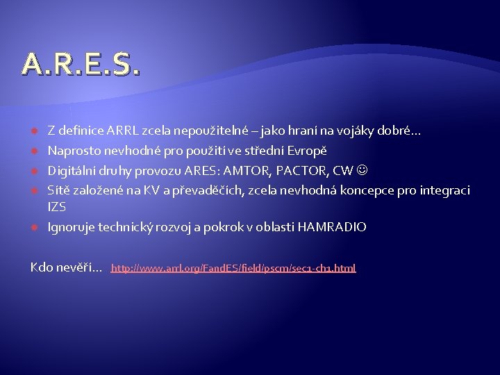 A. R. E. S. Z definice ARRL zcela nepoužitelné – jako hraní na vojáky