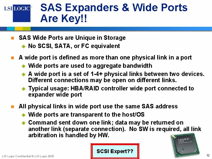 SAS Expanders & Wide Ports Are Key!! n SAS Wide Ports are Unique in