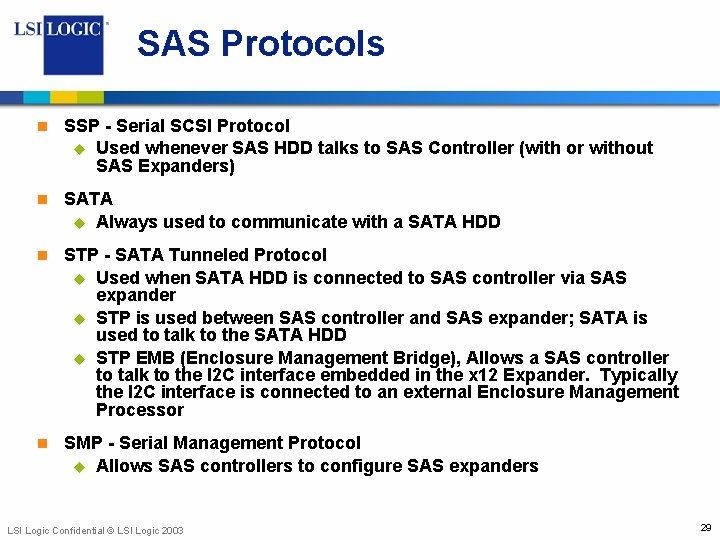 SAS Protocols n SSP - Serial SCSI Protocol u Used whenever SAS HDD talks