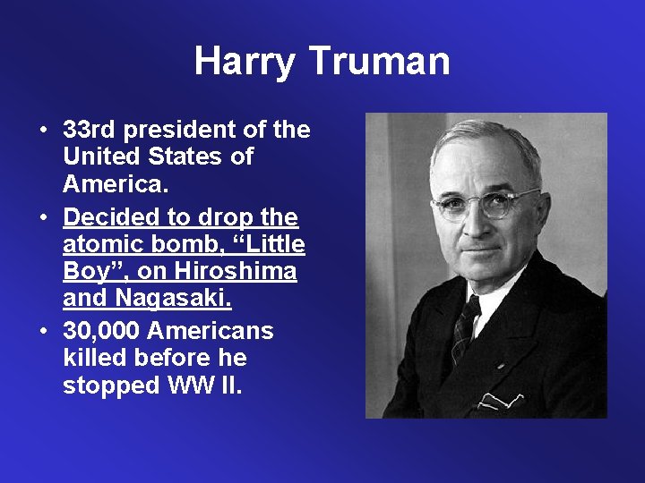 Harry Truman • 33 rd president of the United States of America. • Decided