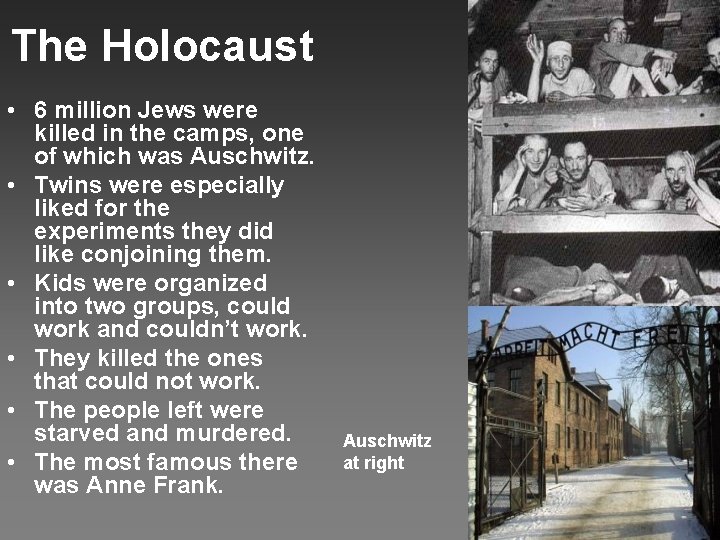 The Holocaust • 6 million Jews were killed in the camps, one of which