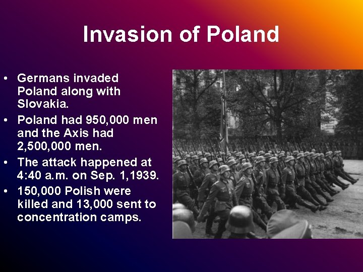 Invasion of Poland • Germans invaded Poland along with Slovakia. • Poland had 950, Invasion of Poland • Germans invaded Poland along with Slovakia. • Poland had 950,