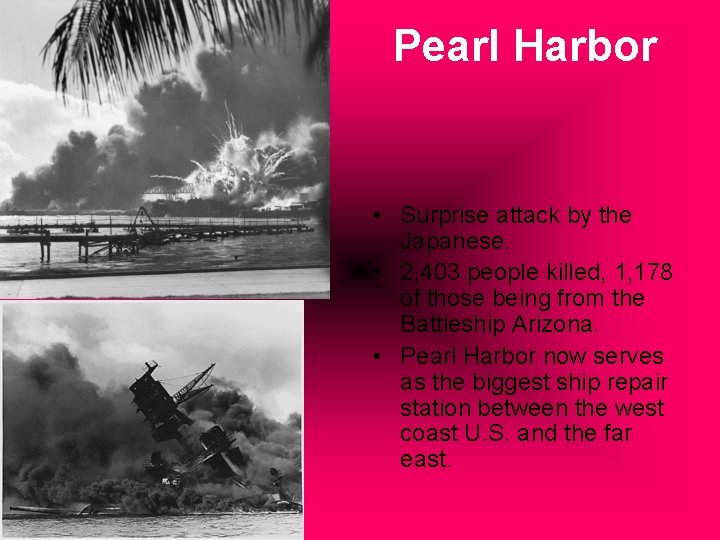 Pearl Harbor • Surprise attack by the Japanese. • 2, 403 people killed, 1, Pearl Harbor • Surprise attack by the Japanese. • 2, 403 people killed, 1,