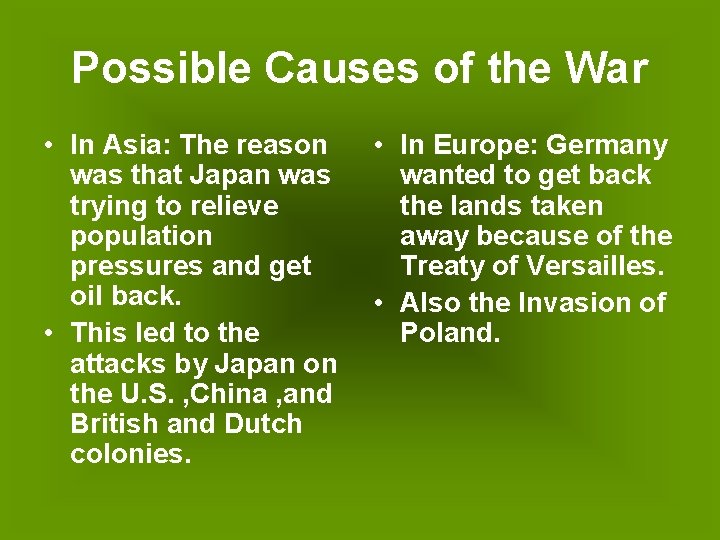 Possible Causes of the War • In Asia: The reason was that Japan was