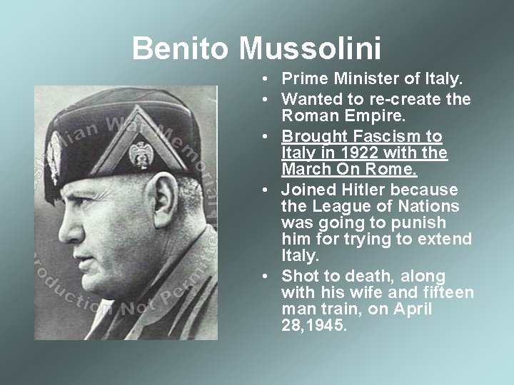 Benito Mussolini • Prime Minister of Italy. • Wanted to re-create the Roman Empire.