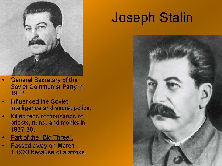 Joseph Stalin • General Secretary of the Soviet Communist Party in 1922. • Influenced Joseph Stalin • General Secretary of the Soviet Communist Party in 1922. • Influenced