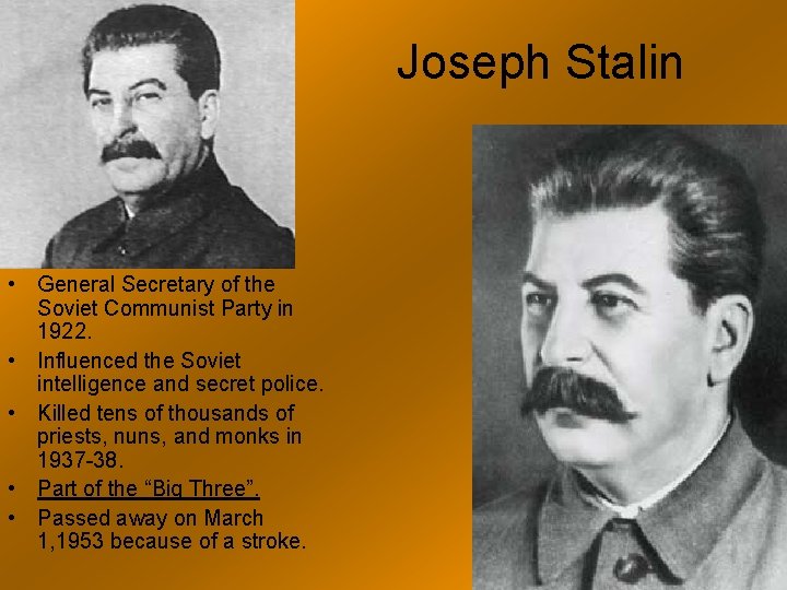 Joseph Stalin • General Secretary of the Soviet Communist Party in 1922. • Influenced