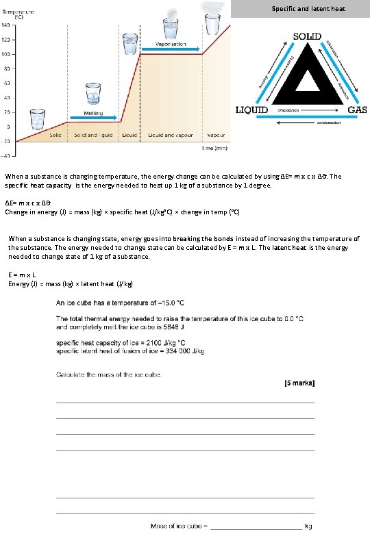 Specific and latent heat When a substance is changing temperature, the energy change can