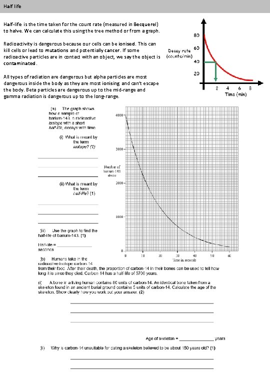 Half life Half-life is the time taken for the count rate (measured in Becquerel
