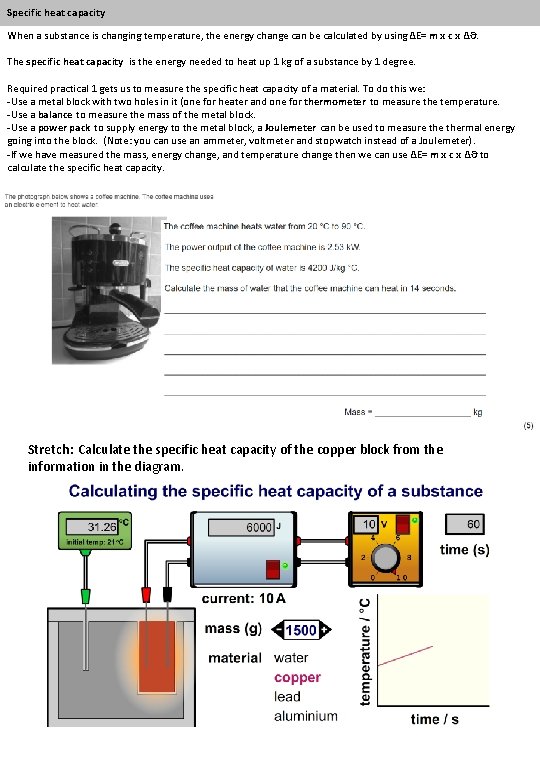 Specific heat capacity When a substance is changing temperature, the energy change can be