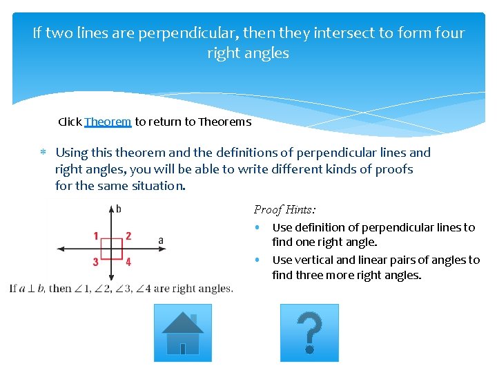 If two lines are perpendicular, then they intersect to form four right angles Click