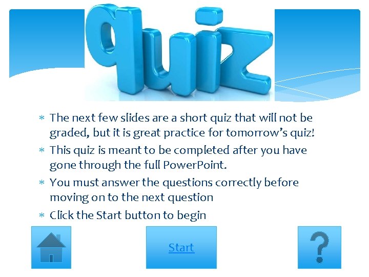  The next few slides are a short quiz that will not be graded,