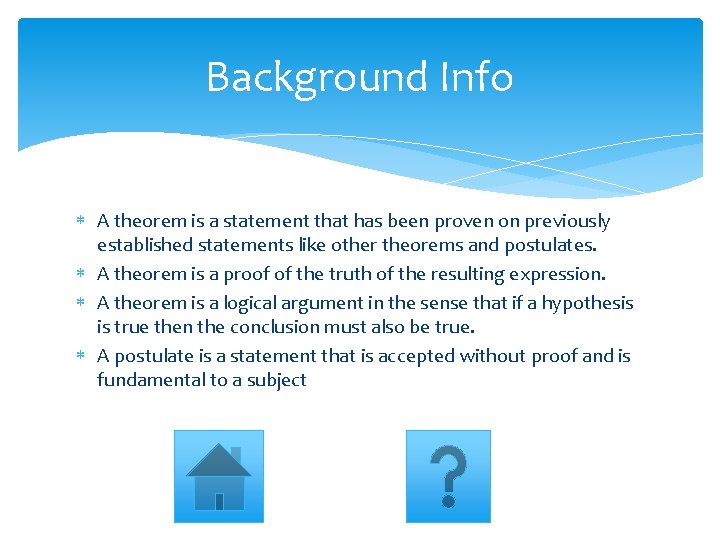 Background Info A theorem is a statement that has been proven on previously established