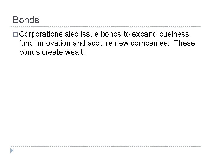 Bonds � Corporations also issue bonds to expand business, fund innovation and acquire new