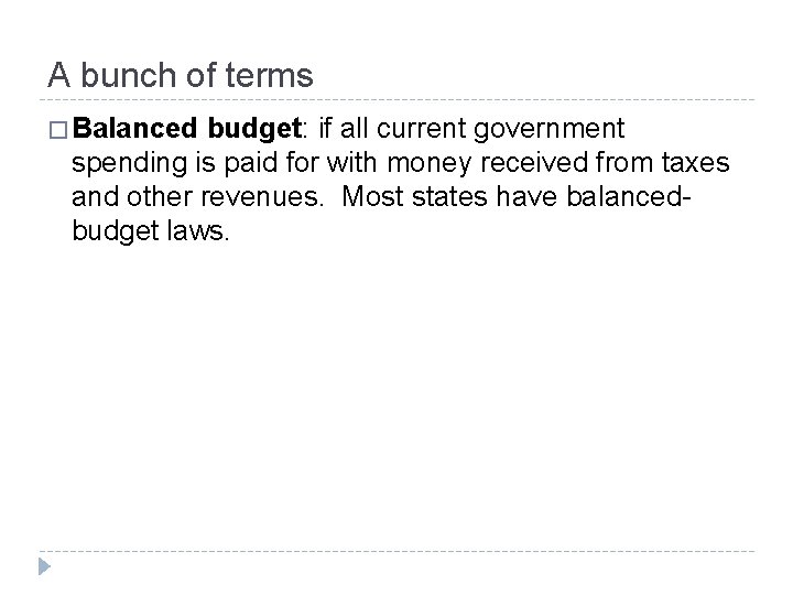 A bunch of terms � Balanced budget: if all current government spending is paid