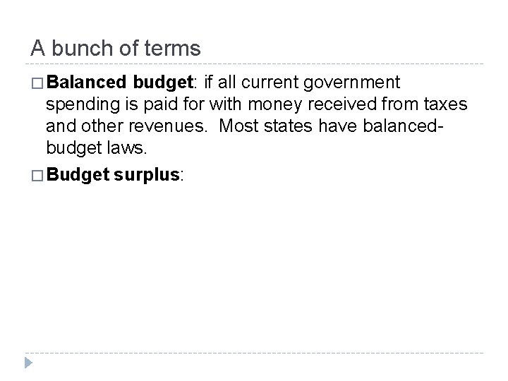 A bunch of terms � Balanced budget: if all current government spending is paid