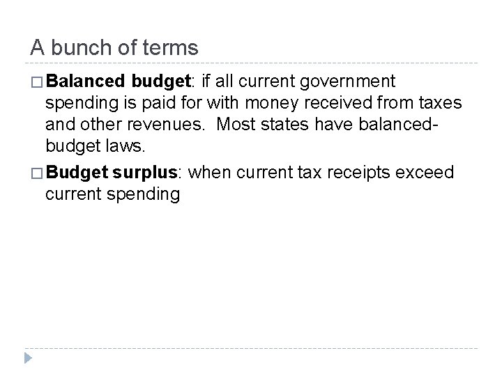 A bunch of terms � Balanced budget: if all current government spending is paid