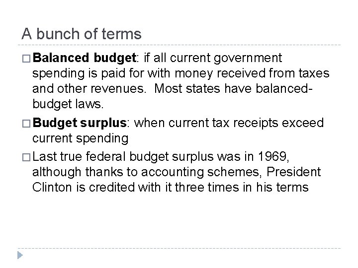 A bunch of terms � Balanced budget: if all current government spending is paid
