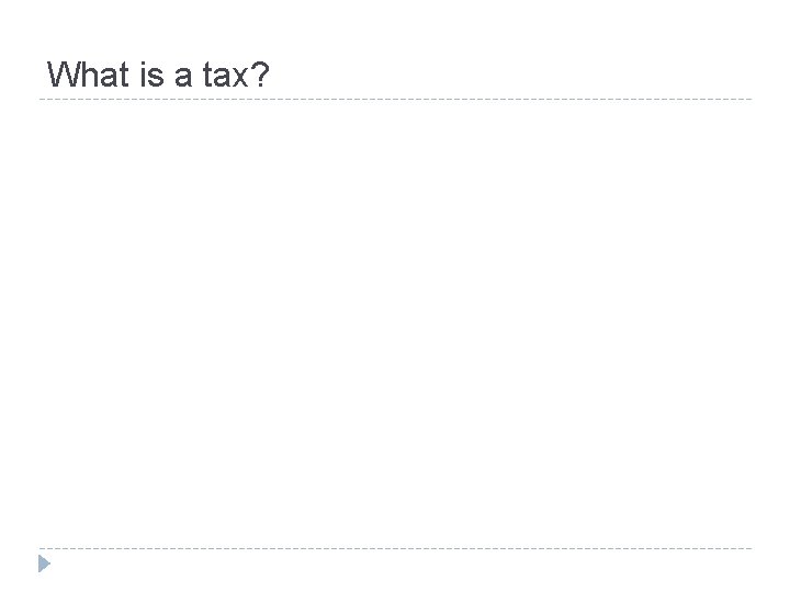 What is a tax? 